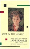 Out in the World: Selected Letters, 1935-1970 by Millicent Dillon, Jane Bowles