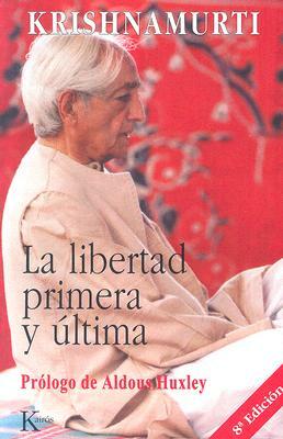 La Libertad Primera y Ultima by J. Krishnamurti