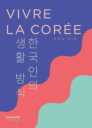 Vivre la Corée by Soo Kim
