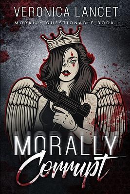 Morally Corrupt by Veronica Lancet