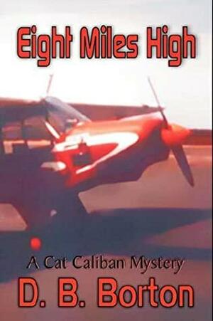 Eight Miles High by D.B. Borton