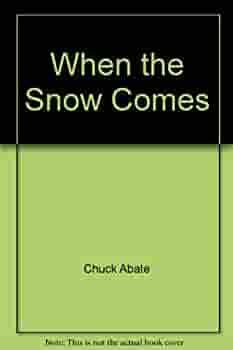 When the Snow Comes by Chuck Abate
