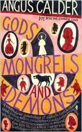 Gods, Mongrels And Demons: 101 Brief But Essential Lives by Angus Calder