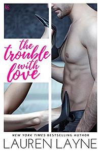 The Trouble with Love by Lauren Layne