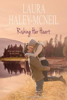 Risking Her Heart by Laura Haley-McNeil
