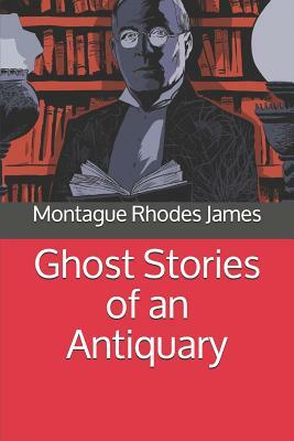 Ghost Stories of an Antiquary by M.R. James