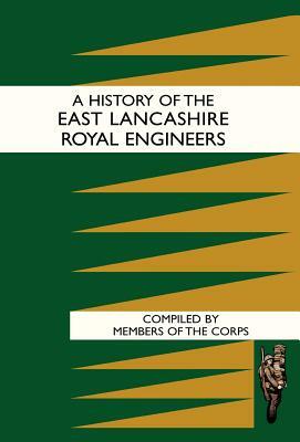 History of the East Lancashire Royal Engineers by Of The Corps Members of the Corps, Members of the Corps of Discovery, Members of the Corps