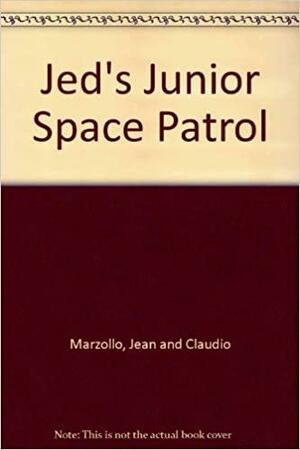 Jed's Junior Space Patrol by Claudio Marzollo, Jean Marzollo