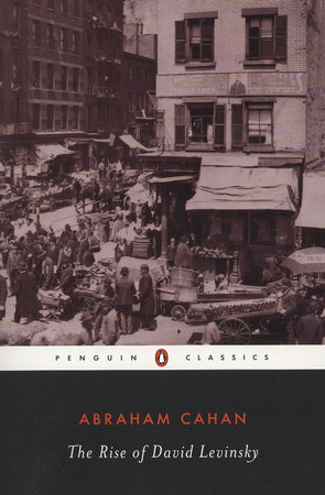 The Rise of David Levinsky by Abraham Cahan