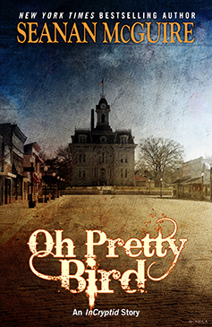 Oh Pretty Bird by Seanan McGuire