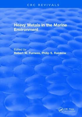 Heavy Metals in the Marine Environment by Robert W. Furness