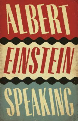 Albert Einstein Speaking by R.J. Gadney