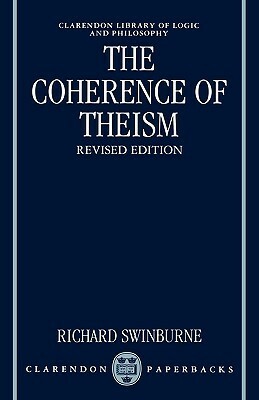 The Coherence of Theism by Richard Swinburne