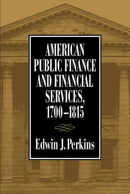 American Public Finance 1700 1815 by Edwin Perkins