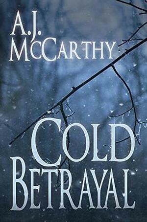 Cold Betrayal by A.J. McCarthy