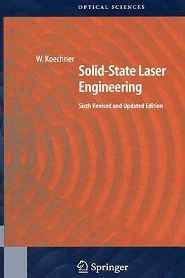 Solid-State Laser Engineering by Walter Koechner
