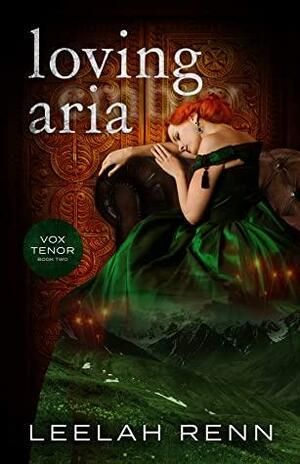 Loving Aria by Leelah Renn