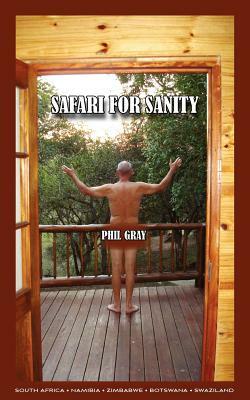 Safari For Sanity by Phil Gray