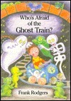 Who's Afraid of the Ghost Train? by Frank Rodgers