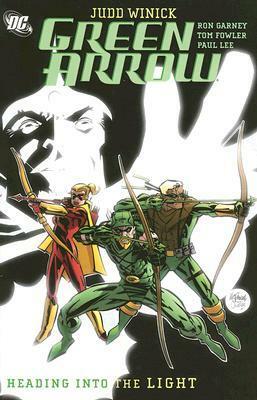 Green Arrow, Vol. 7: Heading Into the Light by Ron Garney, Tom Fowler, Jim Calafiore, Paul Lee, Judd Winick