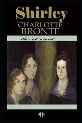 Shirley By Charlotte Bronte Illustrated Version by Charlotte Brontë