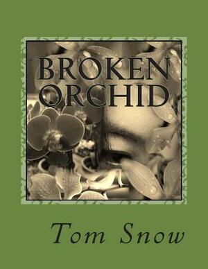 Broken Orchid by Tom Snow