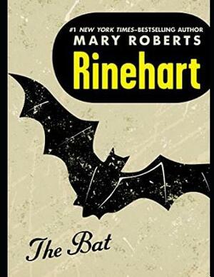 The Bat (Annotated) by Mary Roberts Rinehart