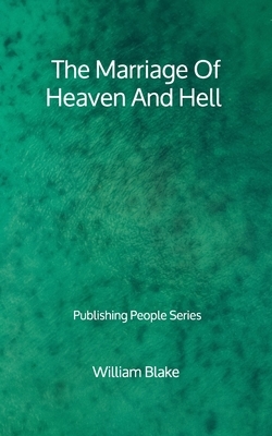 The Marriage Of Heaven And Hell - Publishing People Series by William Blake