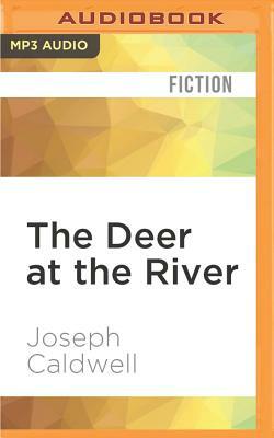 The Deer at the River by Joseph Caldwell