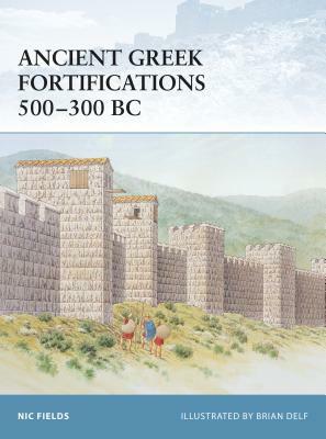 Ancient Greek Fortifications 500-300 BC by Nic Fields