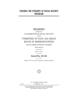 Ensuring the integrity of social security programs by Committee on Ways and Means (house), United States House of Representatives, United State Congress