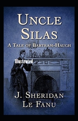 Uncle Silas Illustrated by J. Sheridan Le Fanu