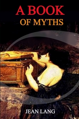 A Book of Myths: Classic Edition Annotated Illustrations by Jean Lang