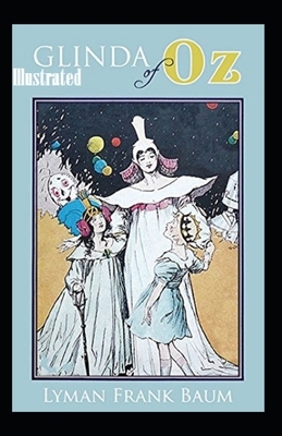 Glinda of Oz Illustrated by L. Frank Baum