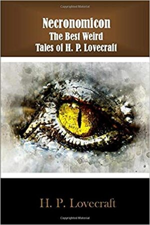 Necronomicon:: The Best Weird Tales of H. P. Lovecraft by H.P. Lovecraft
