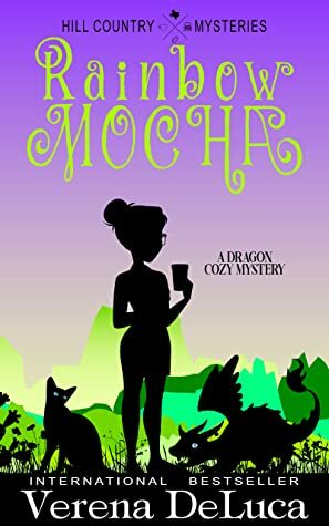 Rainbow Mocha: A Dragon Cozy Mystery by Verena DeLuca