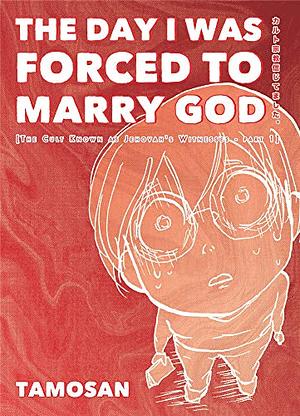 The Day I Was Forced To Marry God by Tamosan