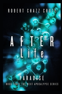 AFTER Life: Paradise by Robert Chazz Chute