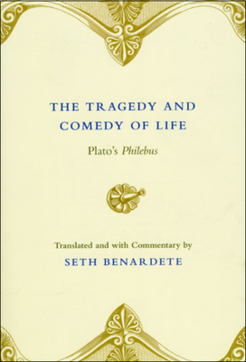 The Tragedy and Comedy of Life: Plato's Philebus by Plato
