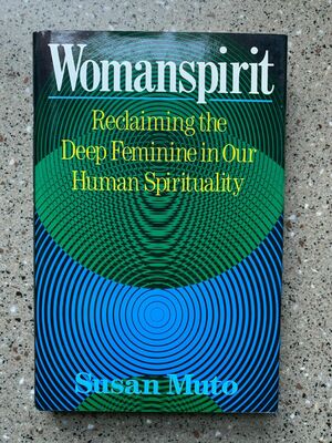 Womanspirit: Reclaiming the Deep Feminine in Our Human Spirituality by Susan Muto, Adrian van Kaam