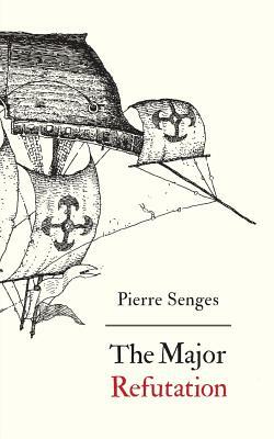 The Major Refutation: English version of Refutatio major by Pierre Senges, Antonio de Guevara