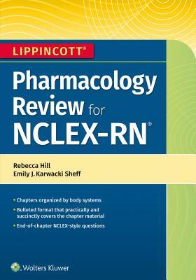 Lippincott Nclex-RN Pharmacology Review by Emily Sheff, Rebecca Hill