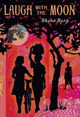 Laugh with the Moon by Shana Burg