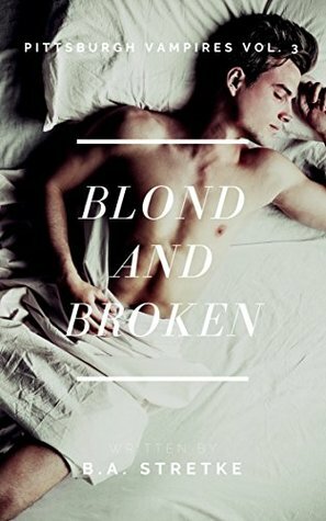 Blond and Broken by B.A. Stretke