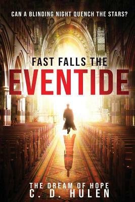 Fast Falls the Eventide by C. D. Hulen