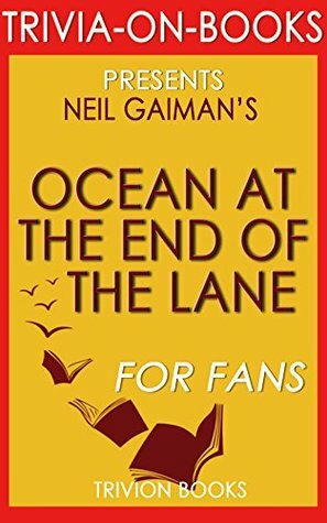 Neil Gaiman's Ocean at the End of the Lane - For Fans (Trivia-On-Books) by Trivion Books
