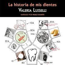 La historia de mis dientes by Valeria Luiselli