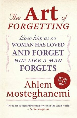 The Art of Forgetting by Ahlam Mosteghanemi, Raphael Cohen