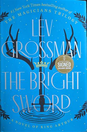 The Bright Sword by Lev Grossman