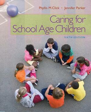 Caring for School-Age Children by Phyllis M. Click, Jennifer Parker